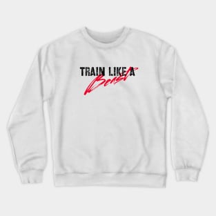 Distressed Workout Motivation Quote Train Like A Beast Crewneck Sweatshirt